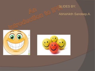 SLIDES BY:
Abhishikth Sandeep.A.
 