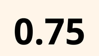 0.75
 