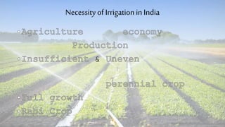 Necessityof Irrigationin India
&
 