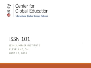 ISSN 101
ISSN SUMMER INSTITUTE
CLEVELAND, OH
JUNE 23, 2016
 