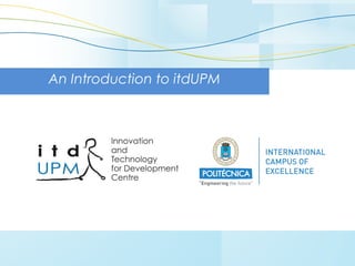 An Introduction to itdUPM 
 