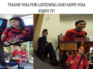 THANK YOU FOR LISTENING AND HOPE YOU
ENJOY IT!
 