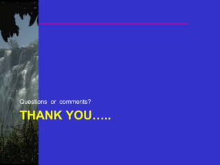 THANK YOU…..
Questions or comments?
 