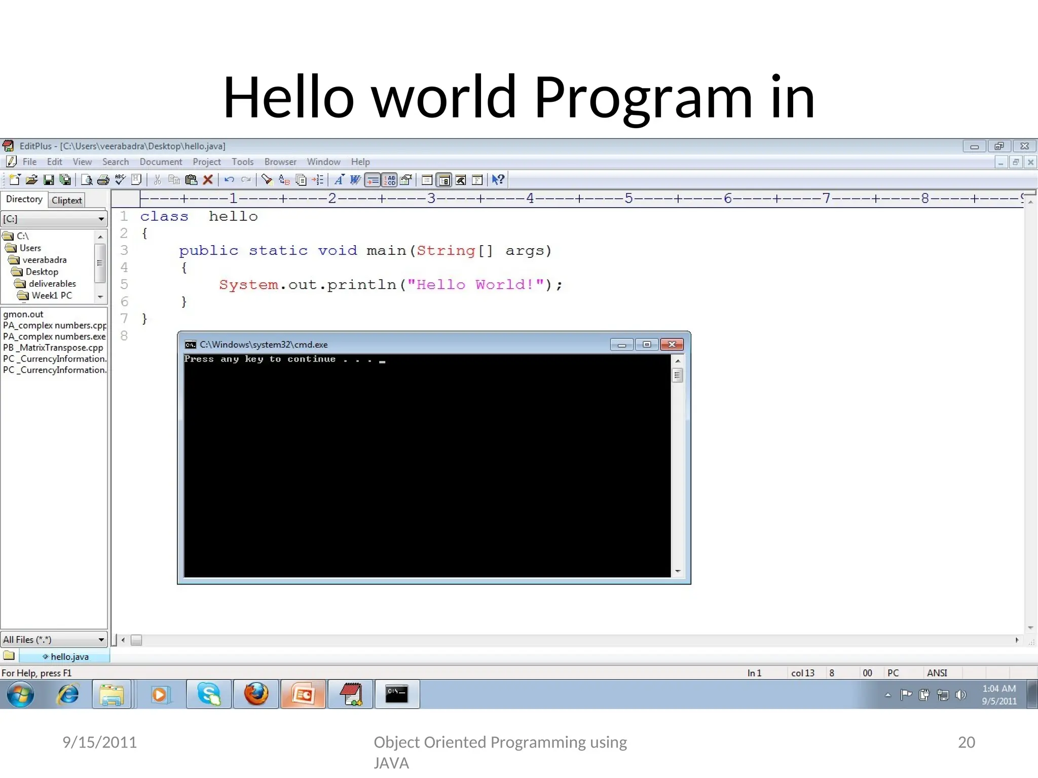 Hello world Program in
java
9/15/2011 Object Oriented Programming using
JAVA
20
 