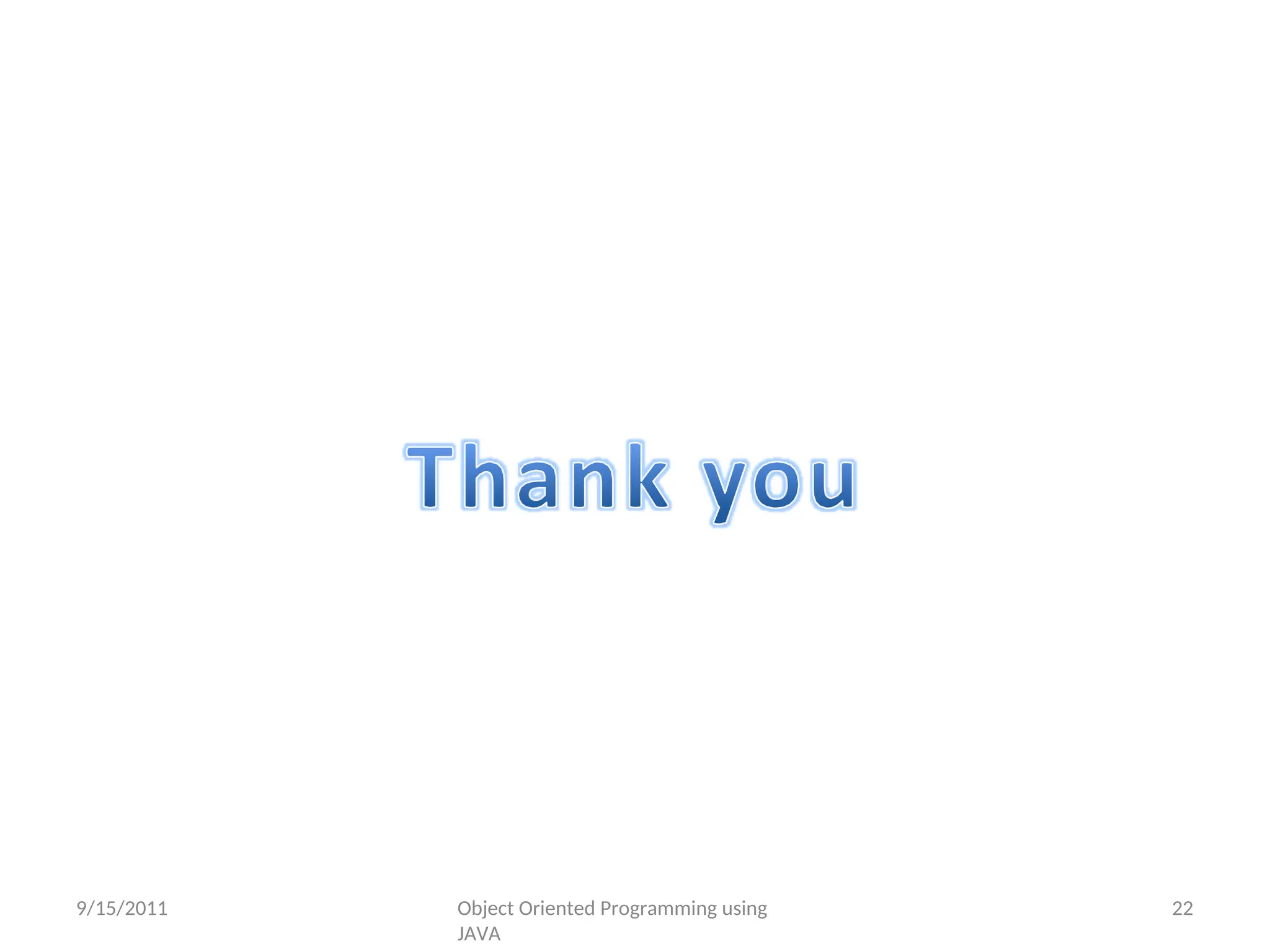 9/15/2011 Object Oriented Programming using
JAVA
22
 
