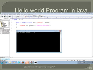Object Oriented Programming using JAVA
20
 