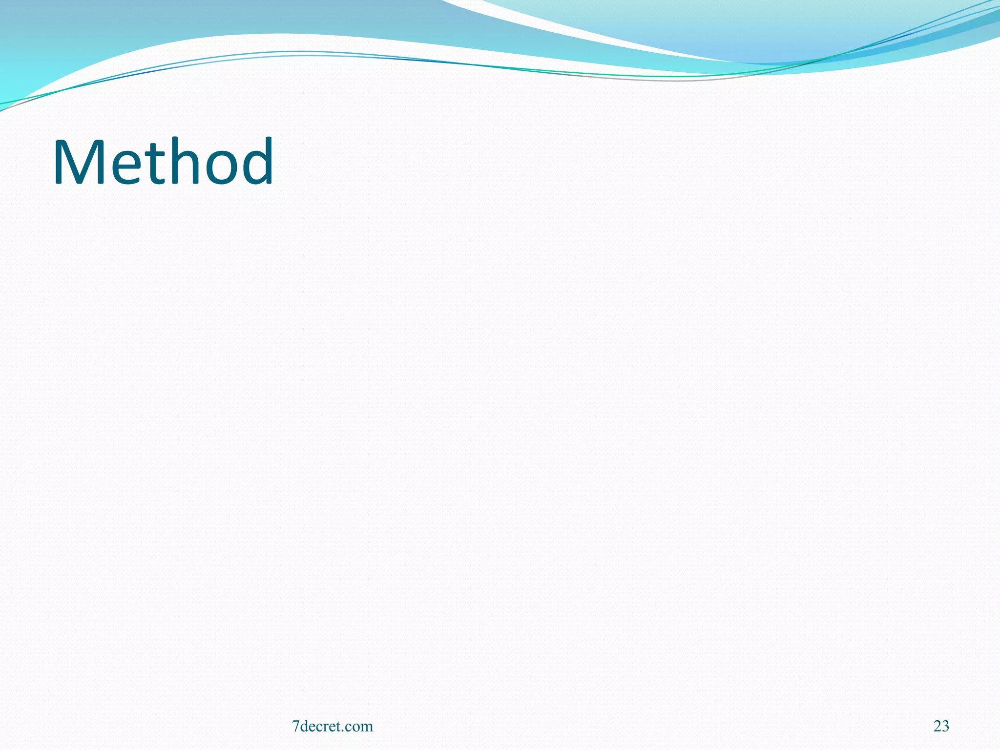 Method




         7decret.com   23
 