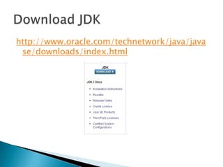 http://www.oracle.com/technetwork/java/java
se/downloads/index.html

 