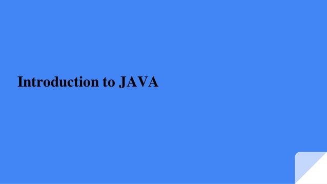 Introduction to JAVA
 