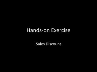 Hands-on Exercise
Sales Discount
 