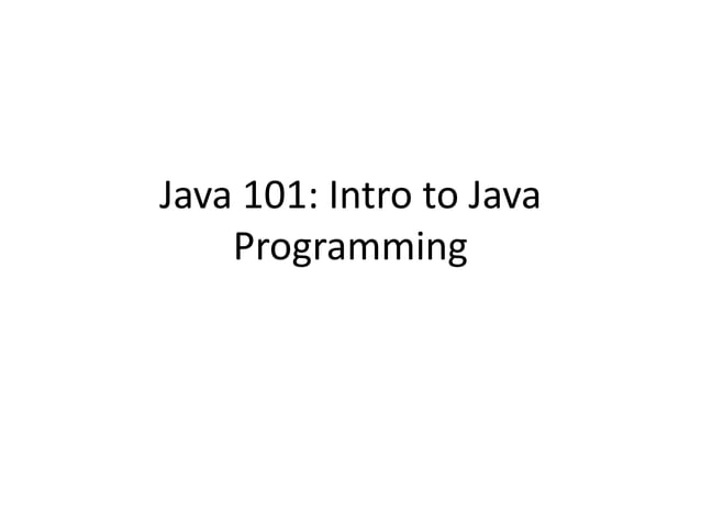 Java 101 Intro to Java Programming | PPTX | Programming Languages ...