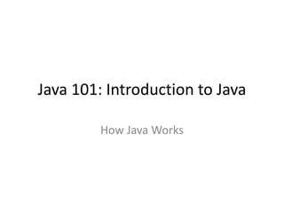 How Java Works
 