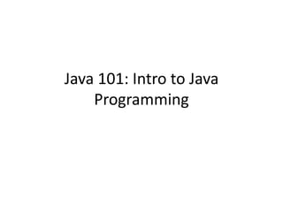 Java 101 Intro to Java Programming | PPT