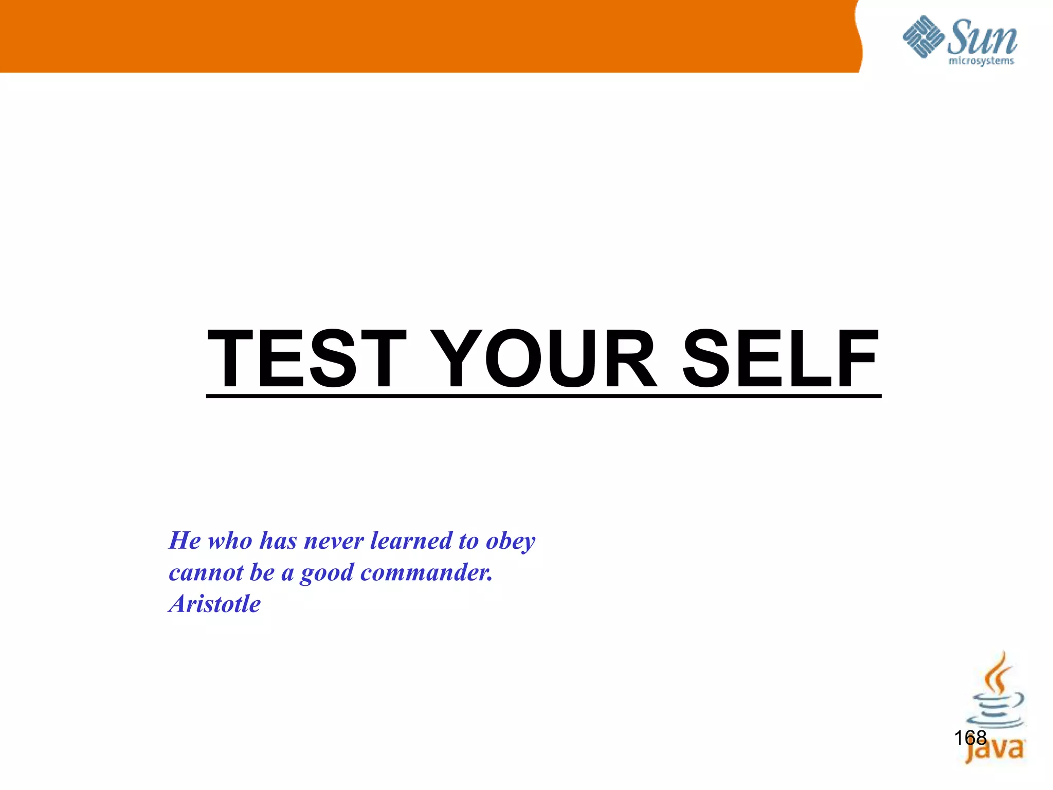 168
TEST YOUR SELF
He who has never learned to obey
cannot be a good commander.
Aristotle
 