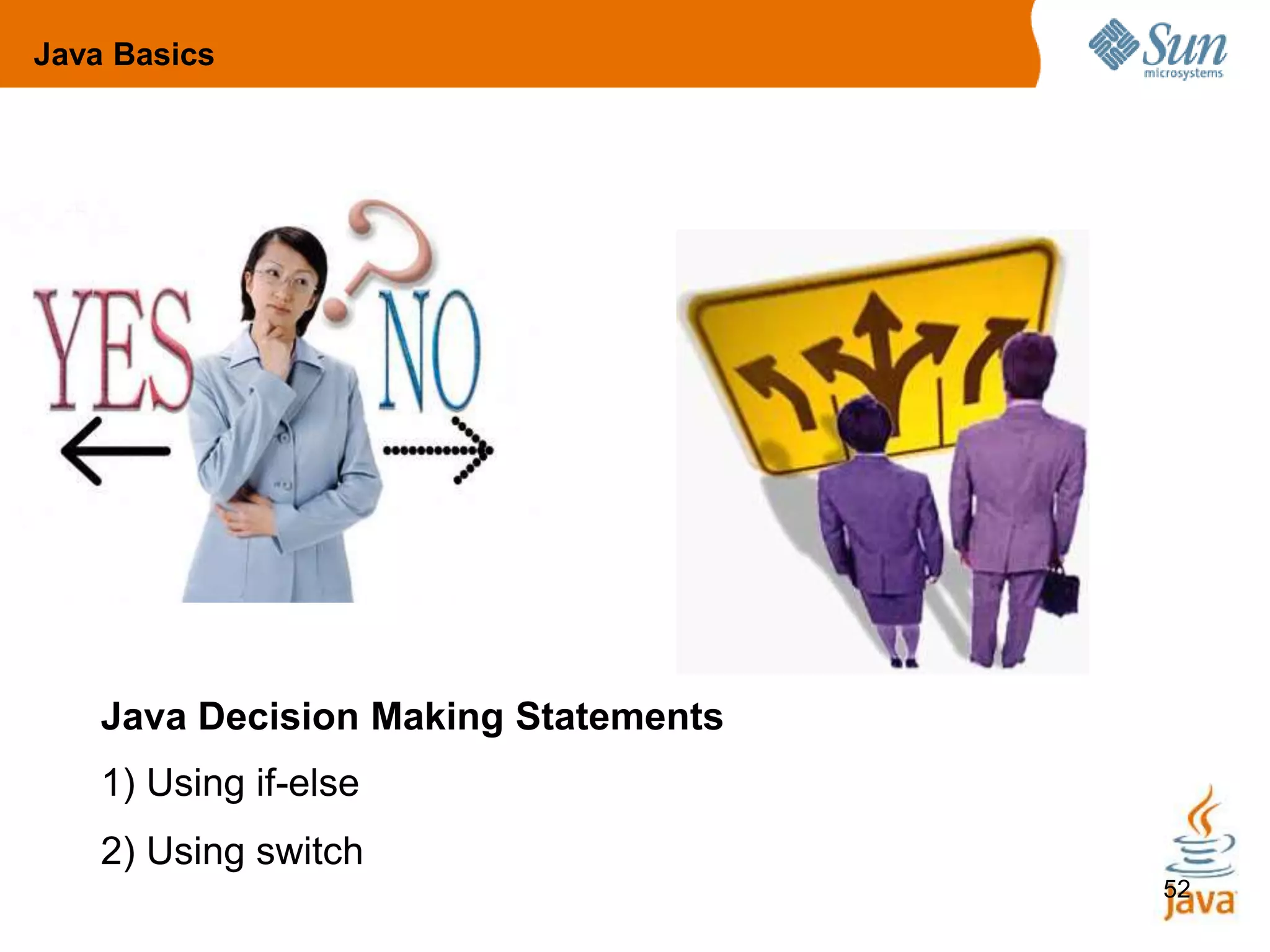 52
Java Decision Making Statements
1) Using if-else
2) Using switch
Java Basics
 