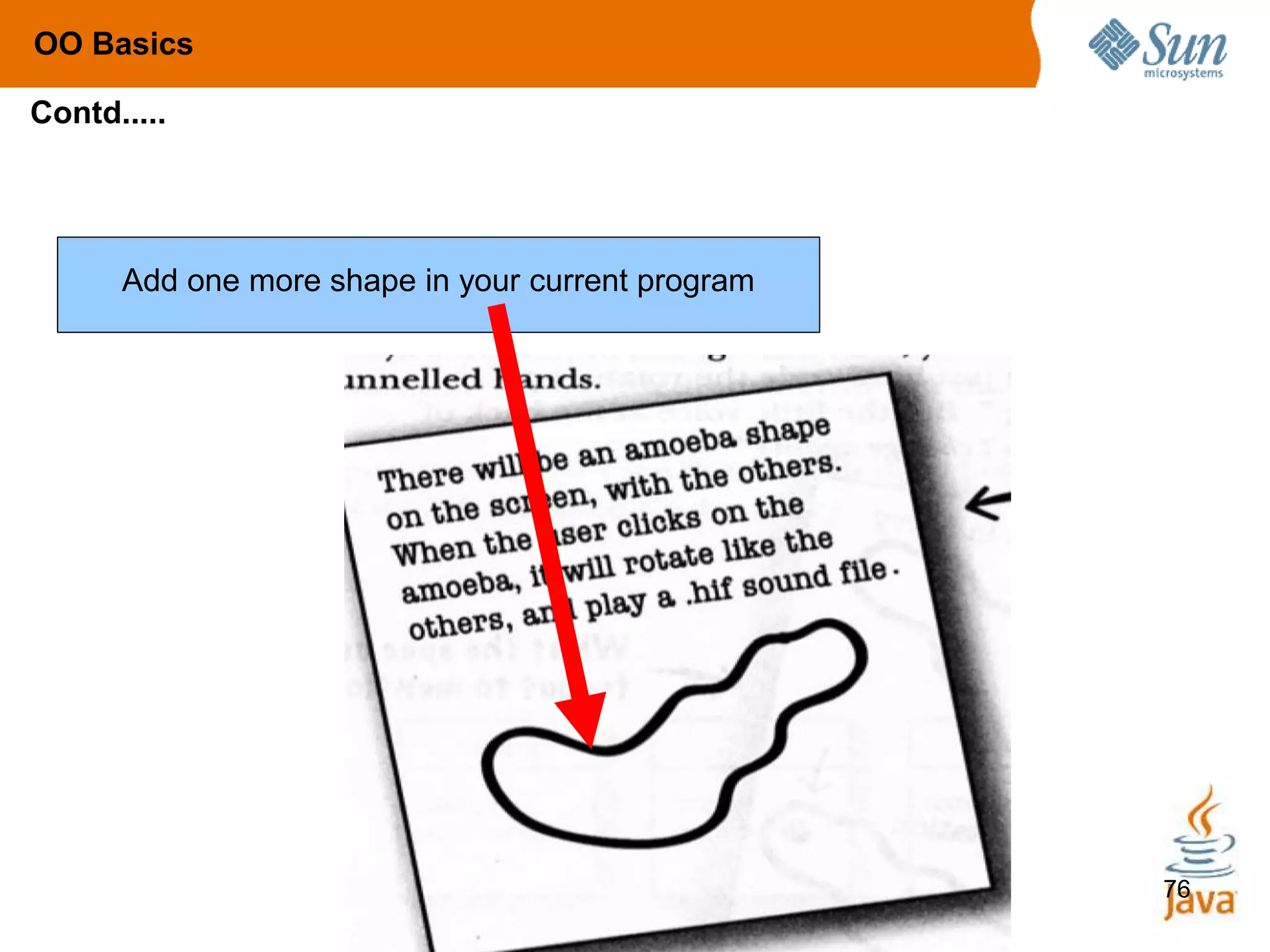 76
Add one more shape in your current program
Contd.....
OO Basics
 