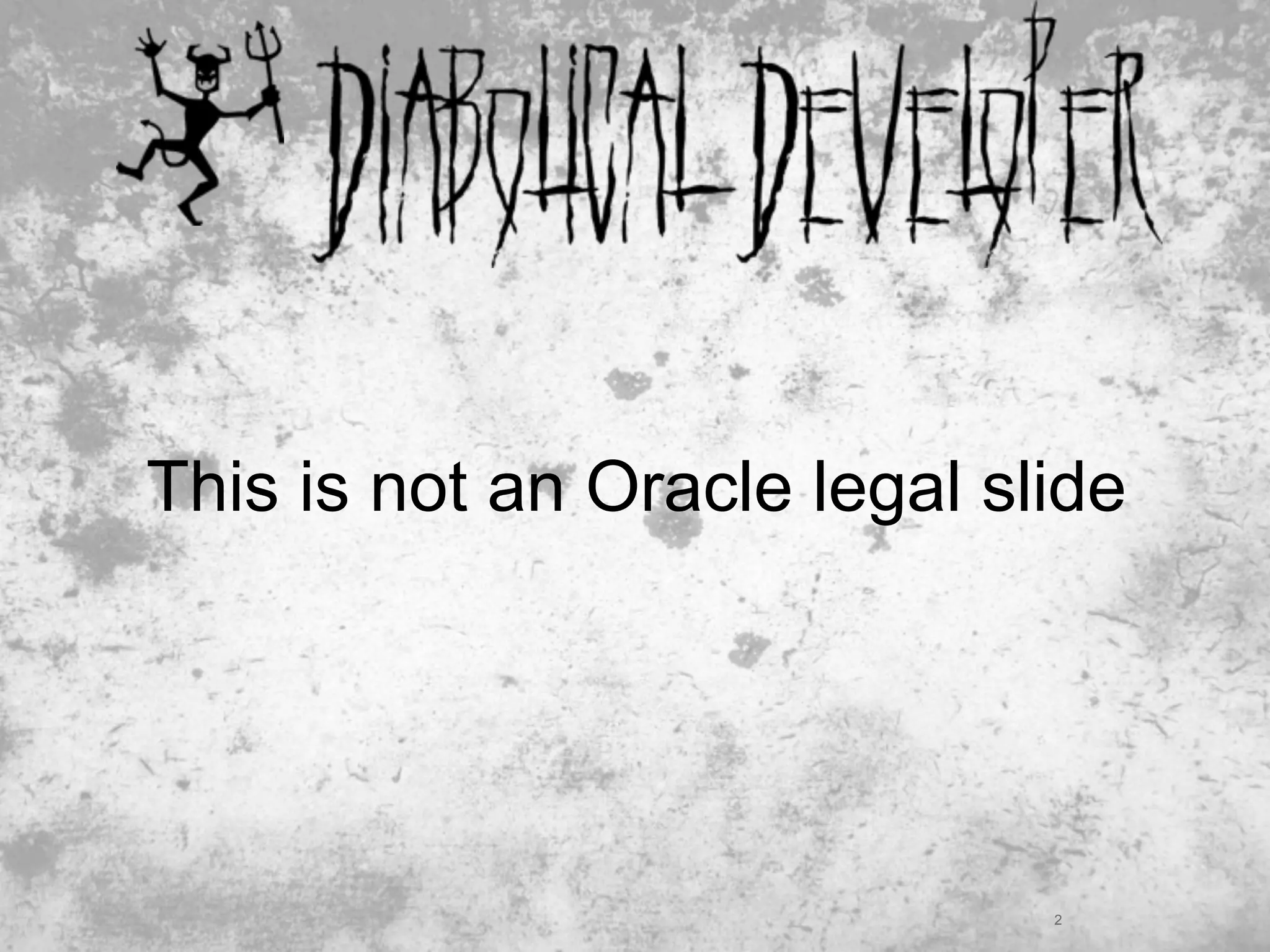 This is not an Oracle legal slide




                              2
 