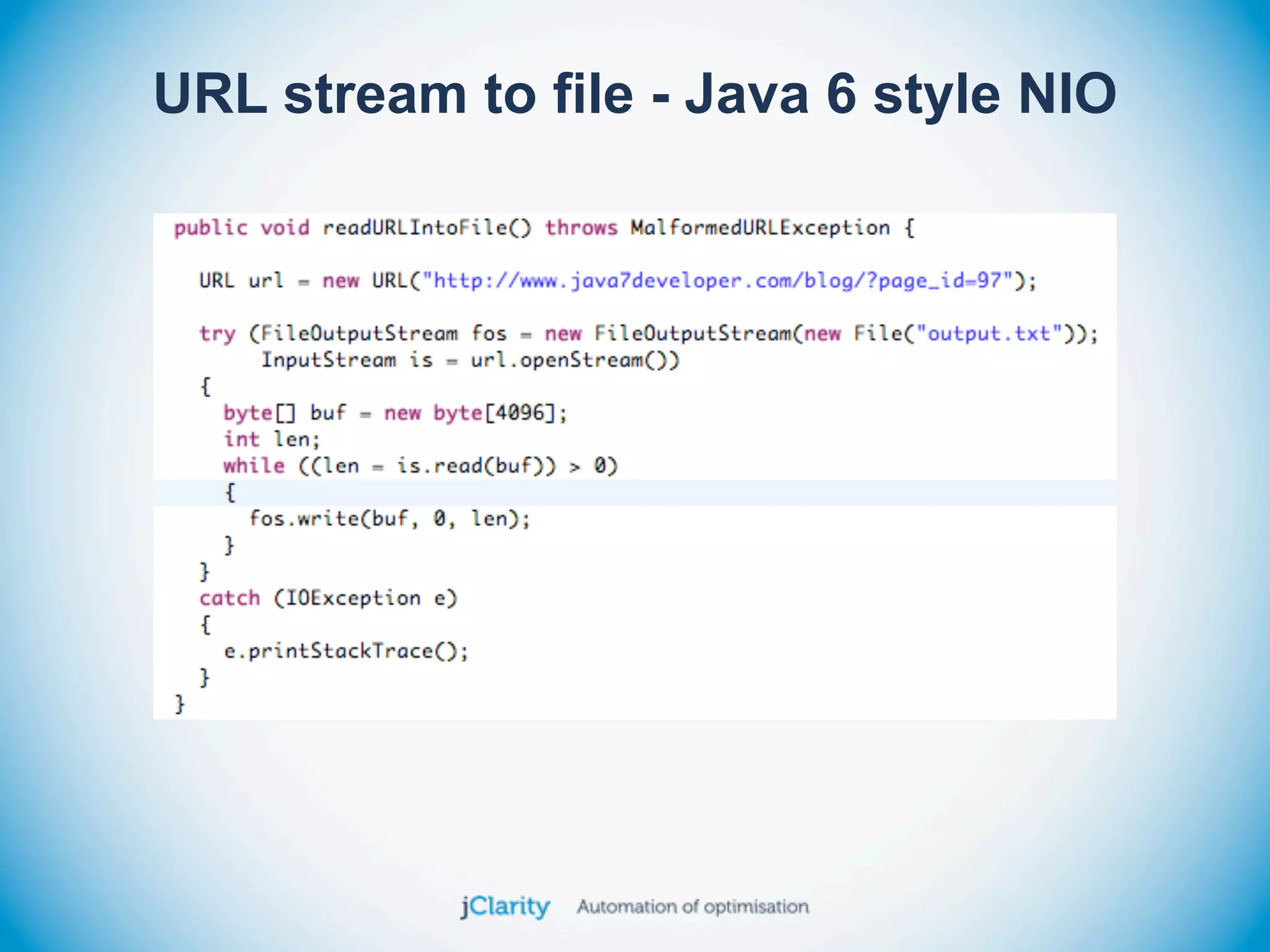 URL stream to file - Java 6 style NIO
 