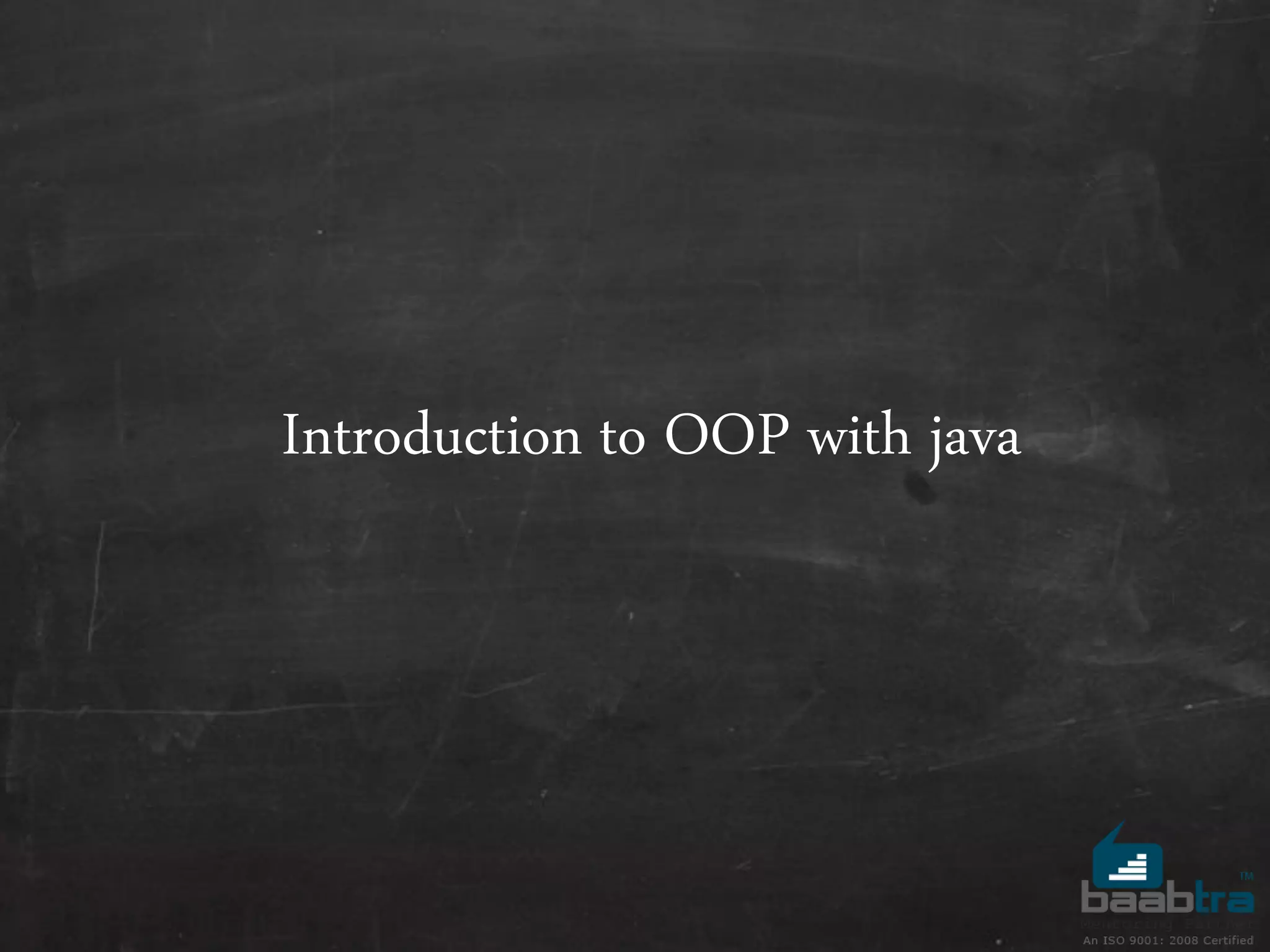 Introduction to OOP with java
 
