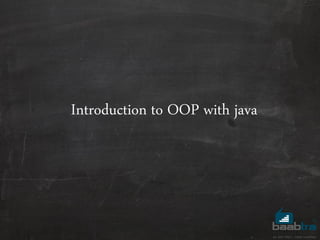 Introduction to OOP with java
 
