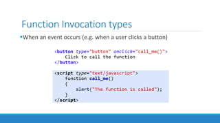Function Invocation types
When an event occurs (e.g. when a user clicks a button)
 