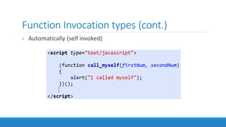 Function Invocation types (cont.)
 Automatically (self invoked)
 