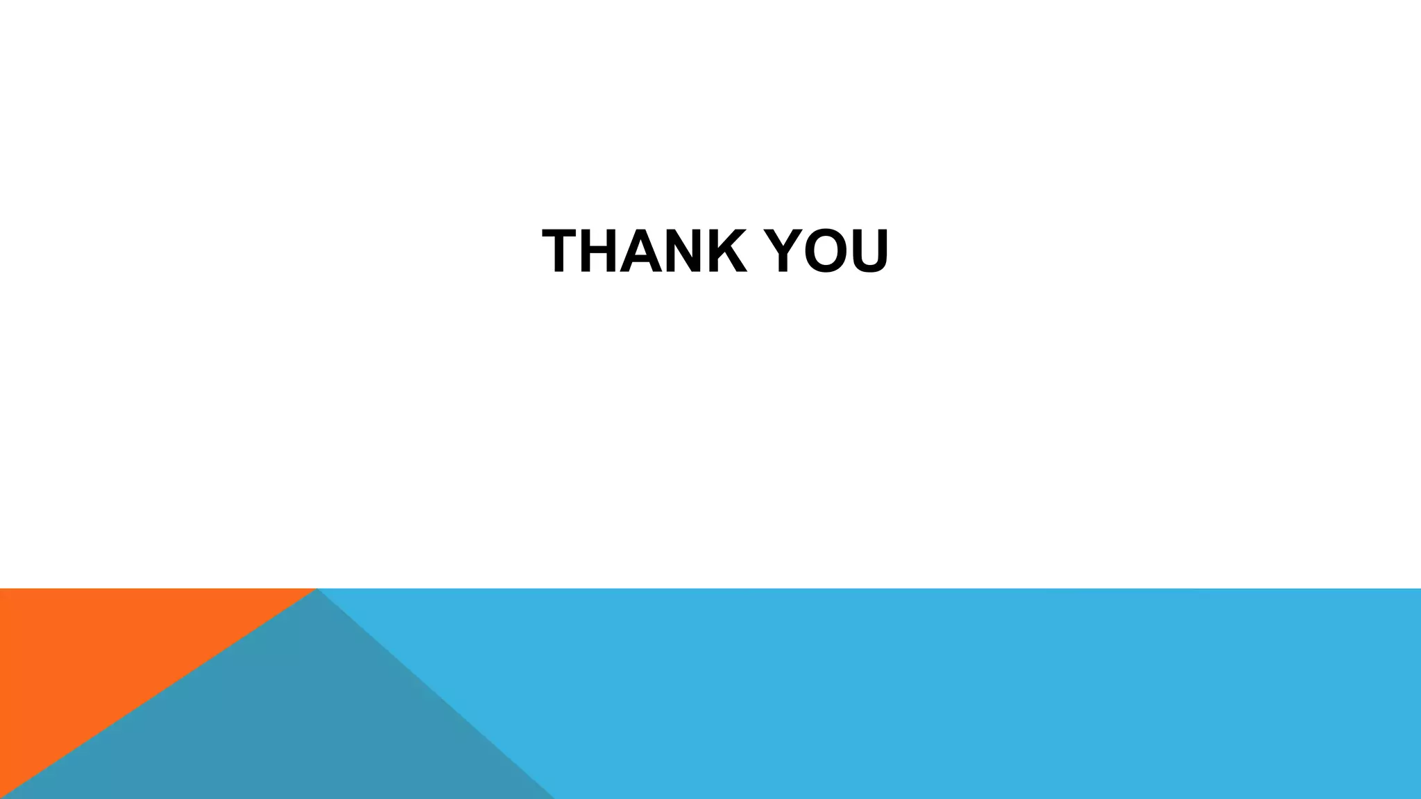 THANK YOU
 