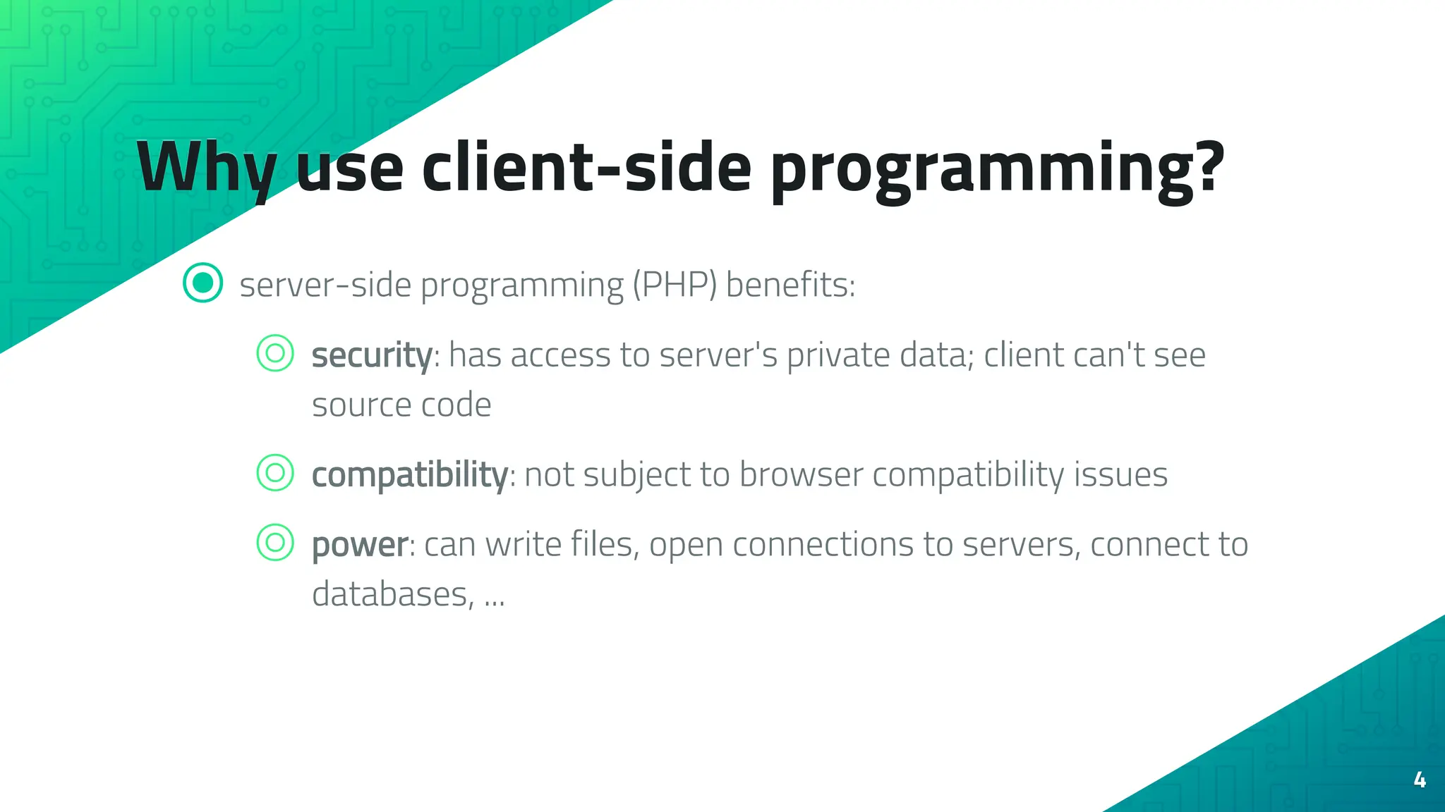 Why use client-side programming? ⦿ server-side programming (PHP) benefits: ⌾ security: has access to server's private data; client can't see source code ⌾ compatibility: not subject to browser compatibility issues ⌾ power: can write files, open connections to servers, connect to databases, ... 4 