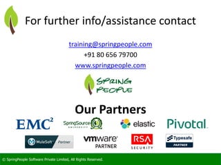 © SpringPeople Software Private Limited, All Rights Reserved.
For further info/assistance contact
training@springpeople.co...