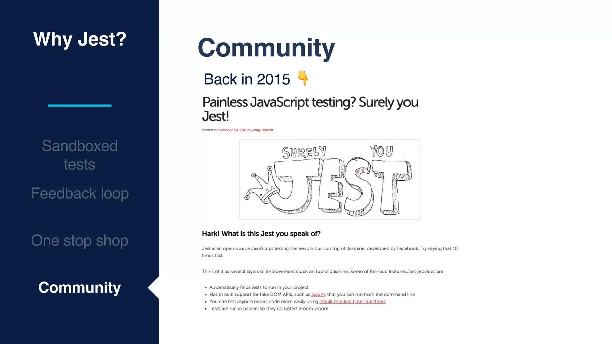 Why Jest?
Sandboxed
tests
Feedback loop
One stop shop
Community
Community
Back in 2015 👇
 