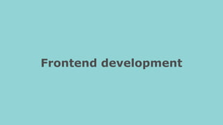 Frontend development
 