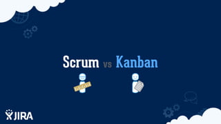 Scrum vs Kanban
 
