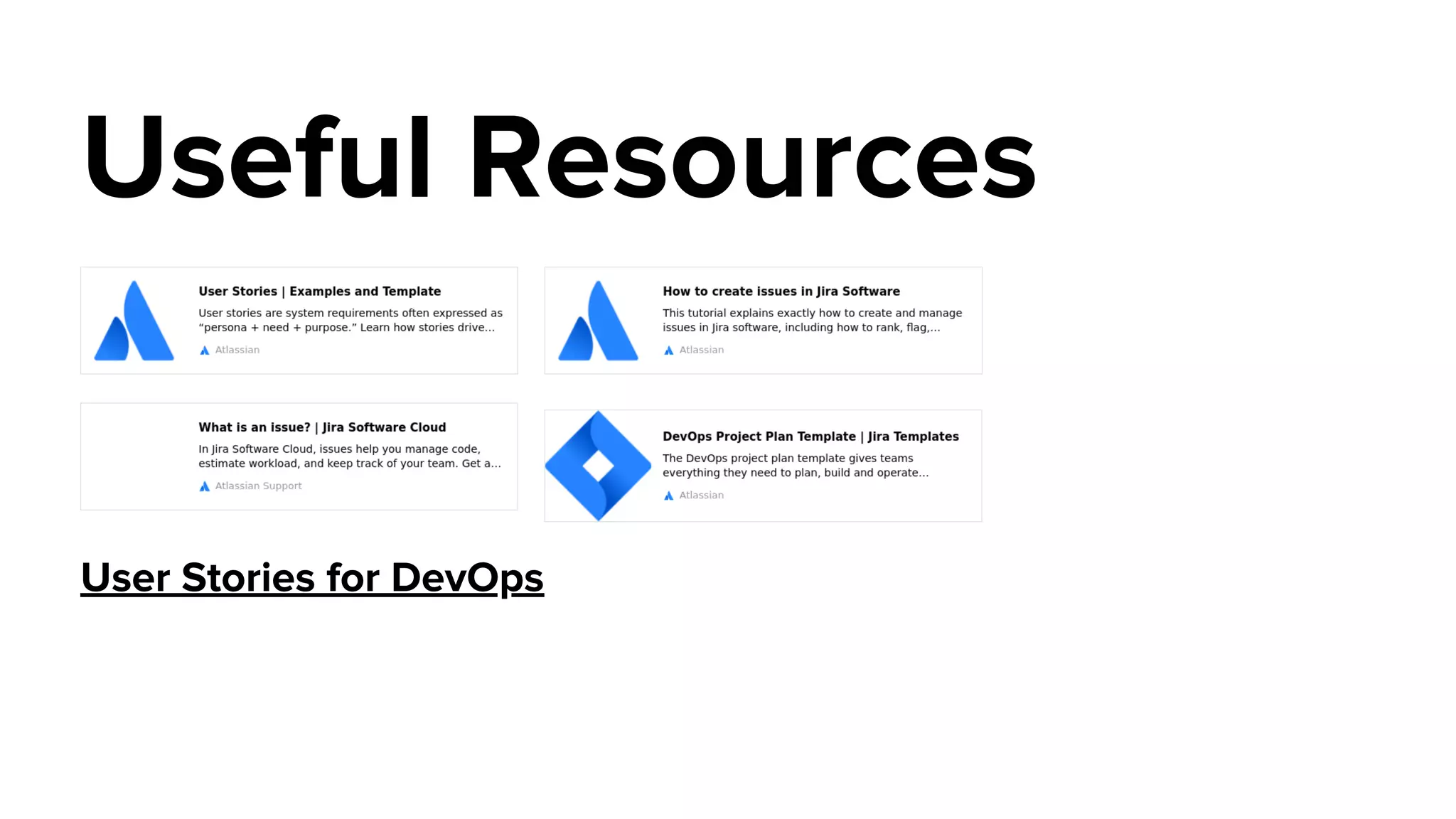 User Stories for DevOps
Useful Resources
 