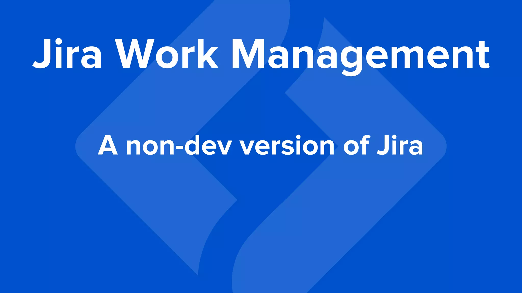 Jira Work Management
A non-dev version of Jira
 