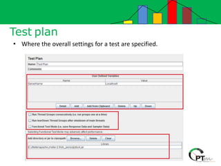 Test plan
• Where the overall settings for a test are specified.
 
