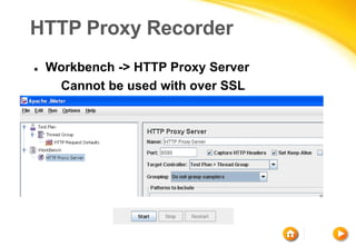 HTTP Proxy Recorder
 Workbench -> HTTP Proxy Server
 Cannot be used with over SSL
 