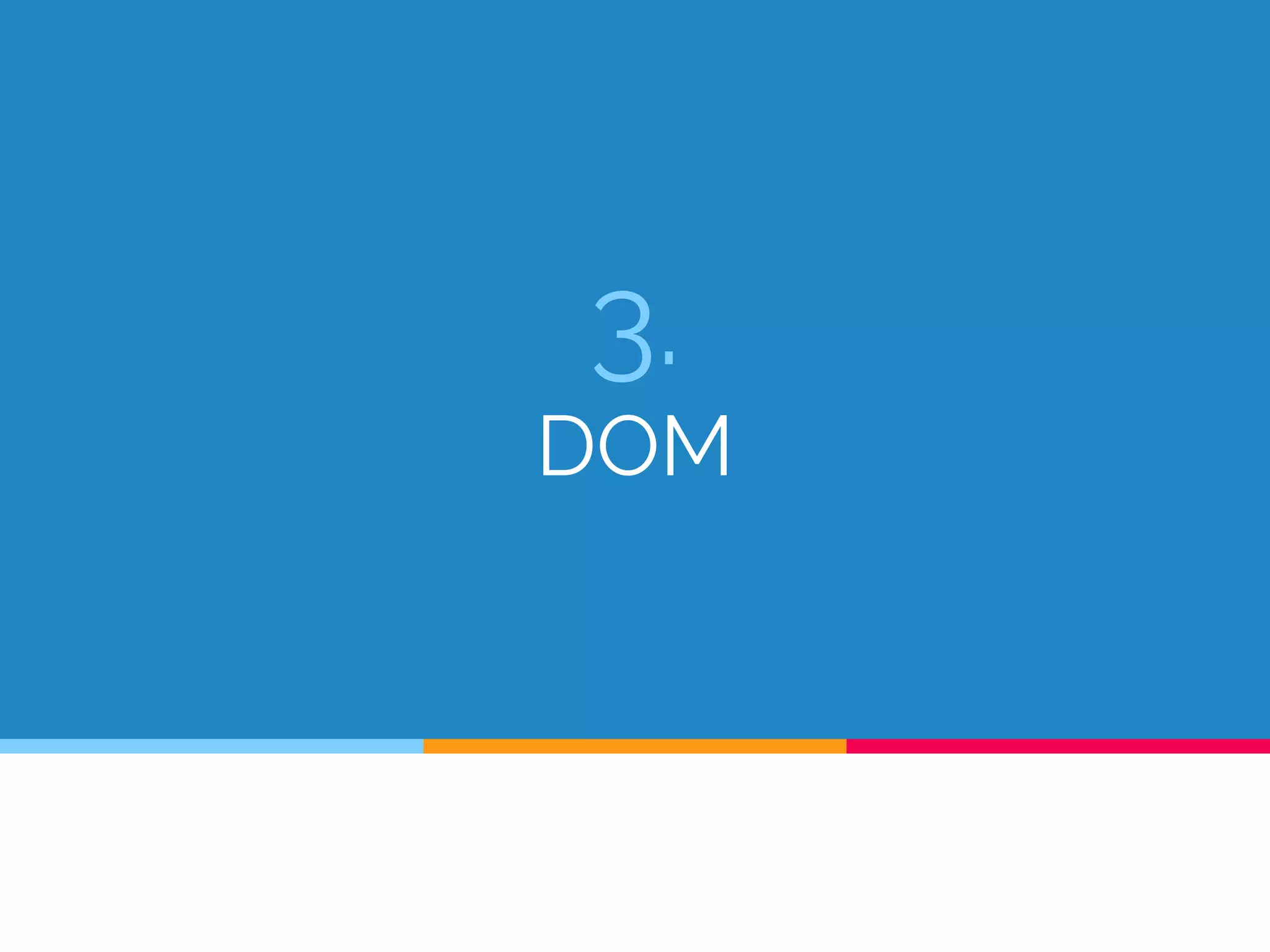 3.
DOM
 