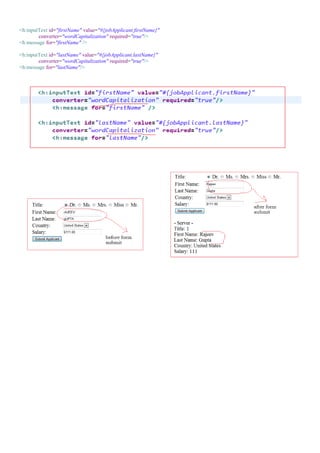 <h:inputText id="firstName" value="#{jobApplicant.firstName}"
        converter="wordCapitalization" required="true"/>
<h:message for="firstName" />

<h:inputText id="lastName" value="#{jobApplicant.lastName}"
        converter="wordCapitalization" required="true"/>
<h:message for="lastName"/>
 