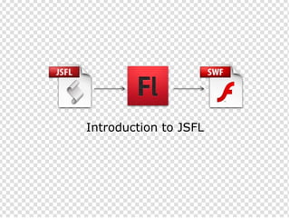 Introduction to JSFL 