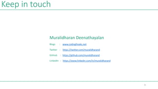 Keep in touch
Muralidharan Deenathayalan
Blogs : www.codingfreaks.net
Twitter : https://twitter.com/muralidharand
GitHub :...
