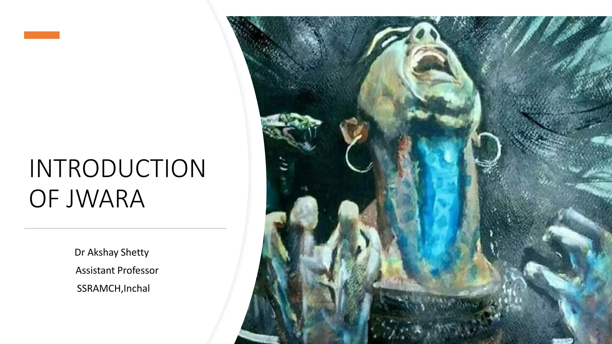 INTRODUCTION
OF JWARA
Dr Akshay Shetty
Assistant Professor
SSRAMCH,Inchal
 
