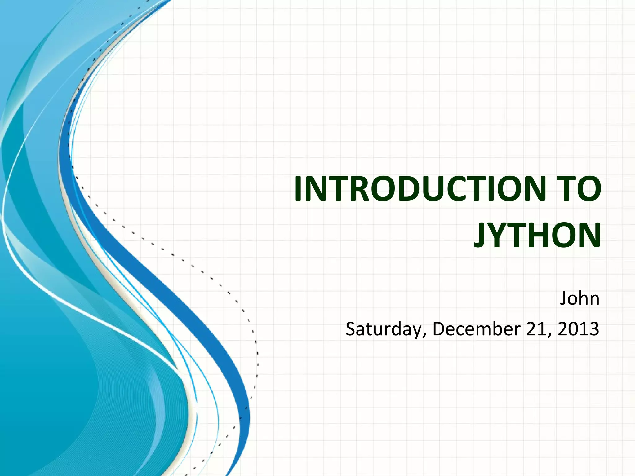 Introduction to jython | PPT | Programming Languages | Computing