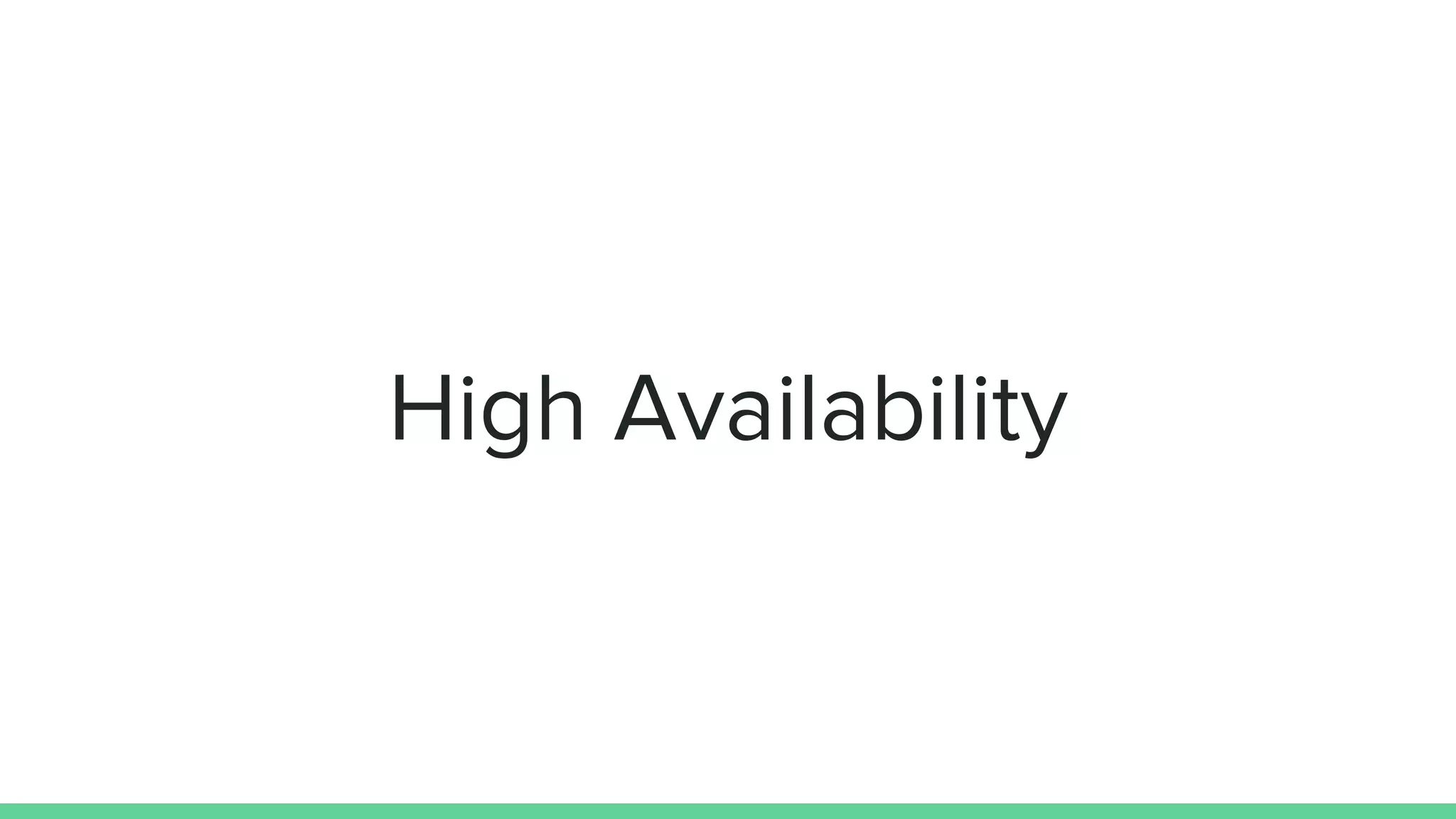 High Availability
 