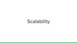 Scalability
 