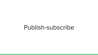 Publish-subscribe
 