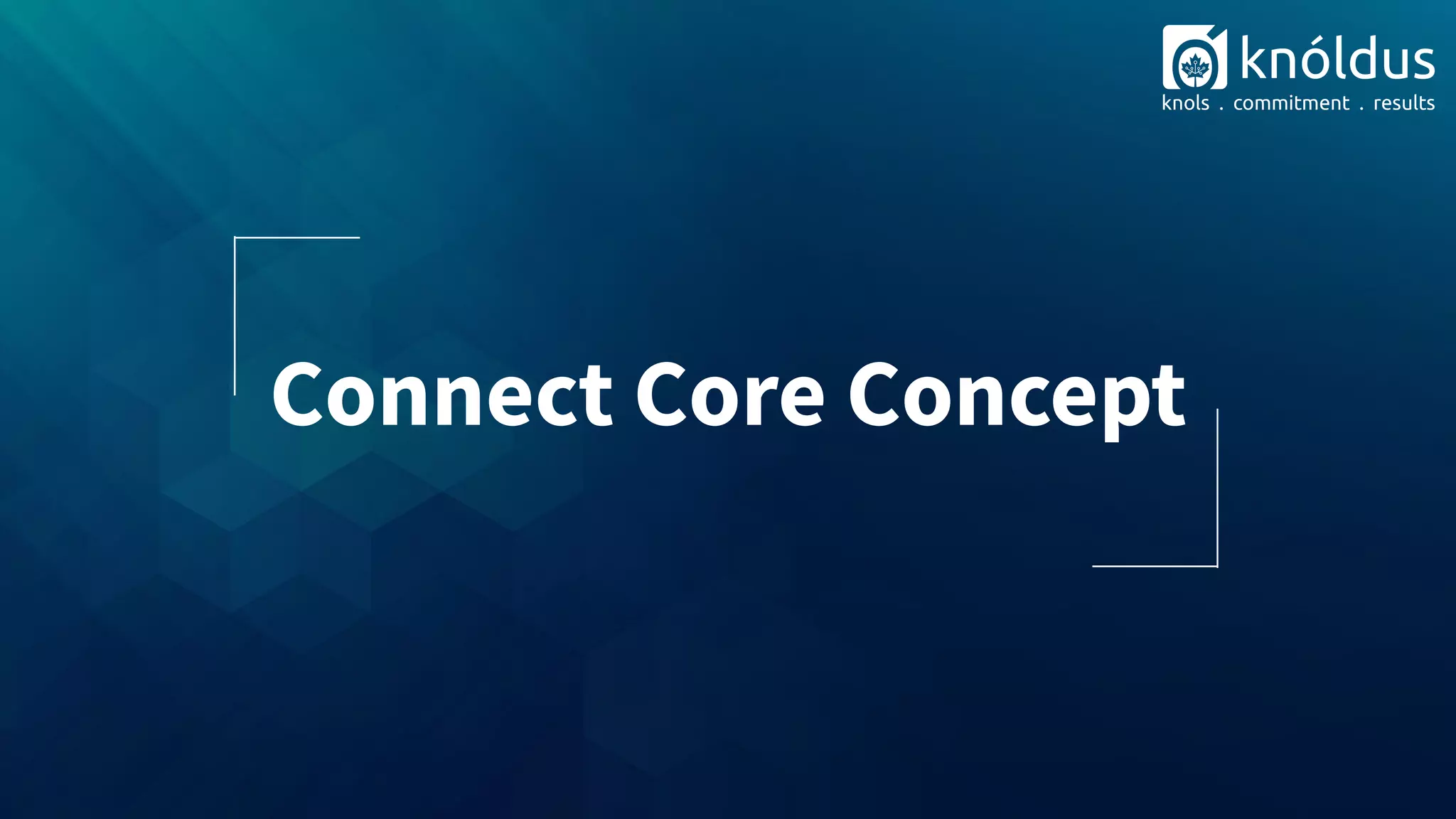 Connect Core Concept
 