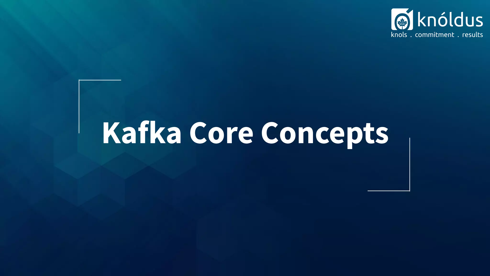 Kafka Core Concepts
 