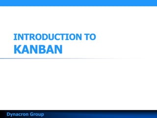 INTRODUCTION TO
KANBAN
 