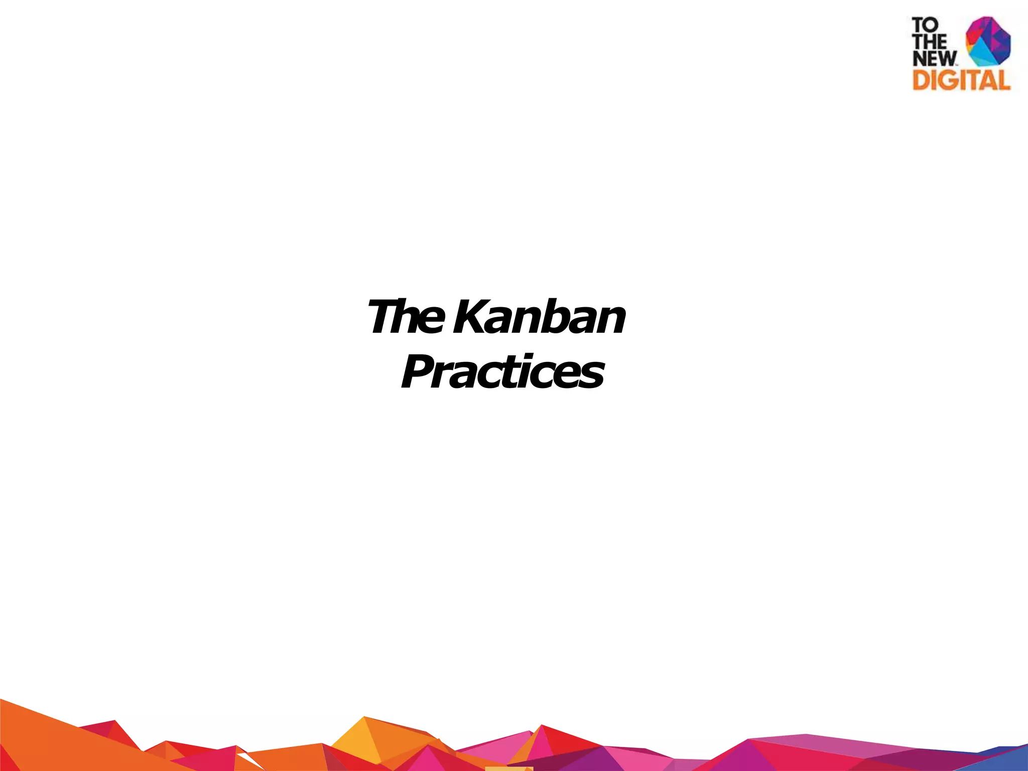 TheKanban
Practices
 