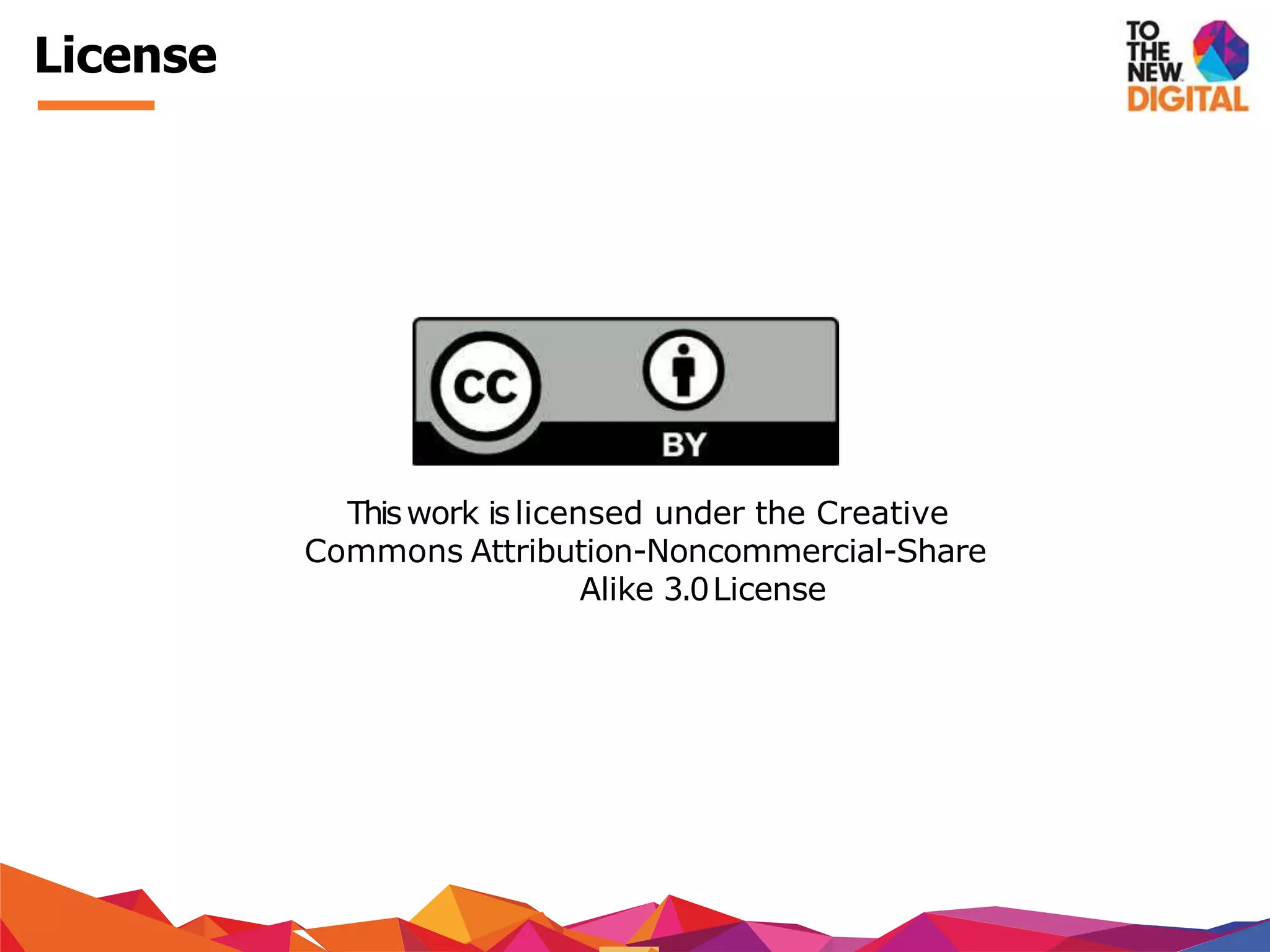 Thiswork islicensed under the Creative
Commons Attribution-Noncommercial-Share
Alike 3.0License
License
 